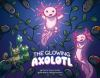The_glowing_axolotl